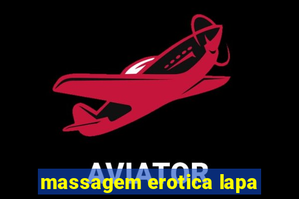 massagem erotica lapa