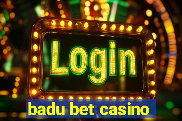 badu bet casino