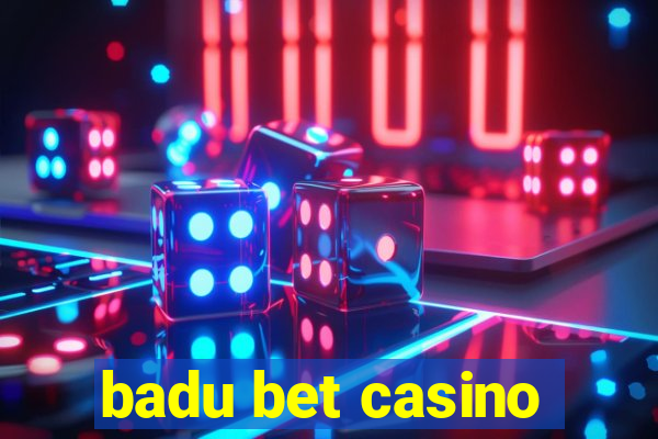 badu bet casino