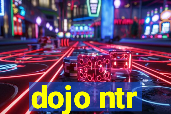 dojo ntr