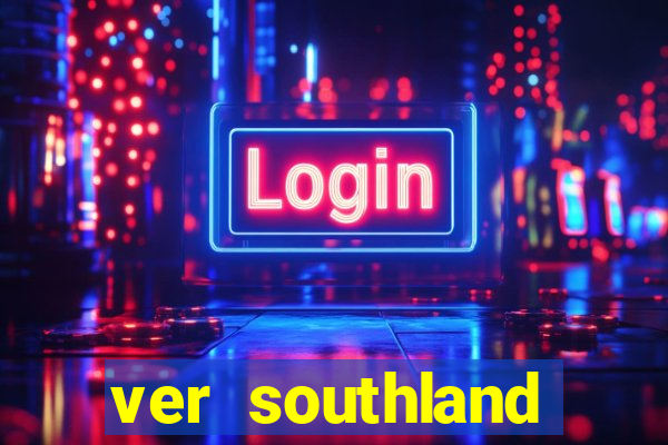 ver southland online gratis