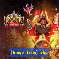 [bingo tarte] slip & stop