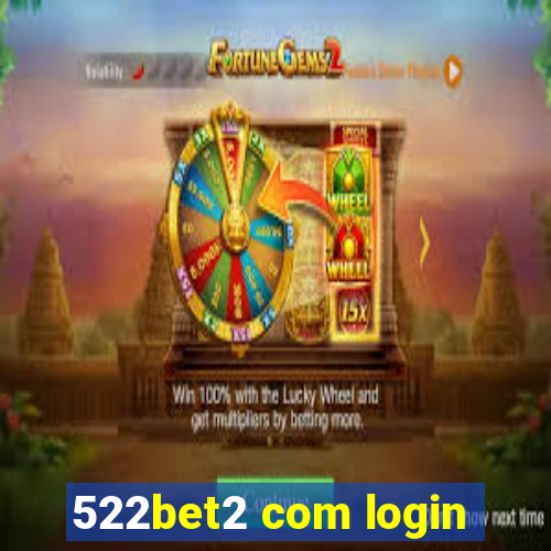 522bet2 com login