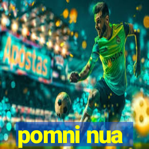 pomni nua