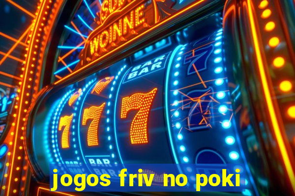 jogos friv no poki