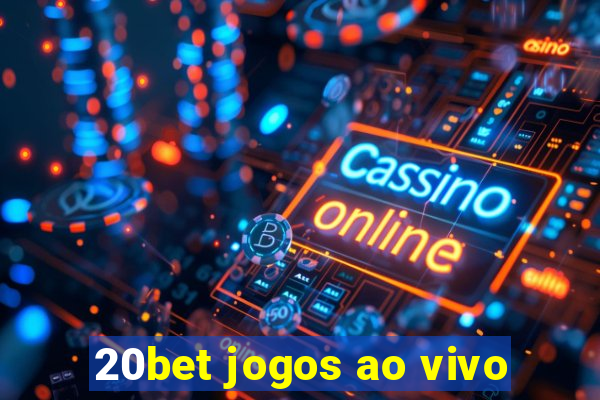 20bet jogos ao vivo