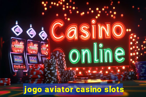 jogo aviator casino slots