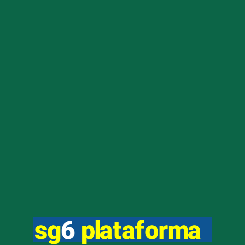 sg6 plataforma