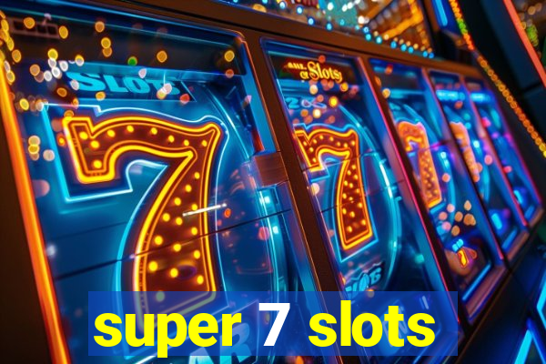 super 7 slots