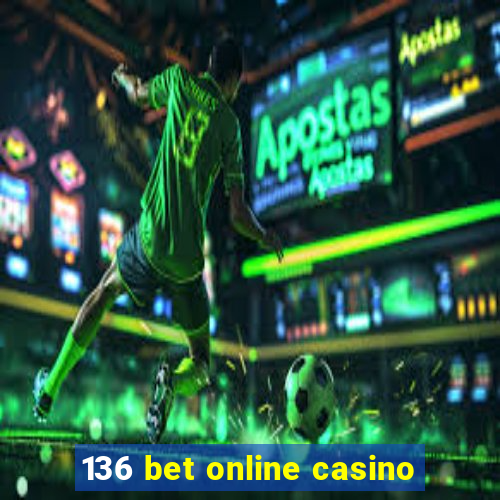 136 bet online casino