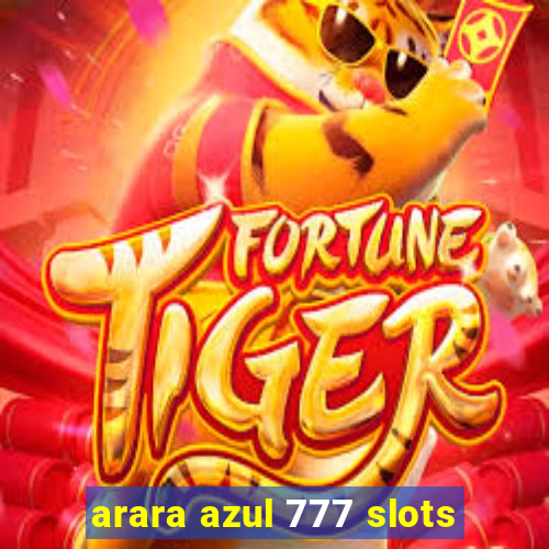 arara azul 777 slots