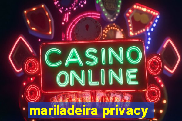 mariladeira privacy