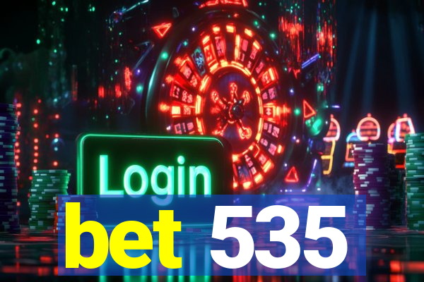 bet 535