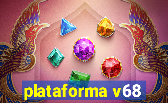 plataforma v68