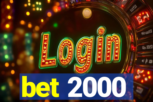 bet 2000