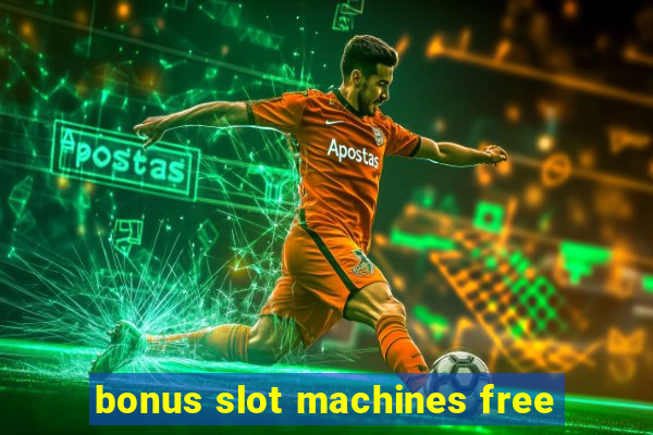 bonus slot machines free