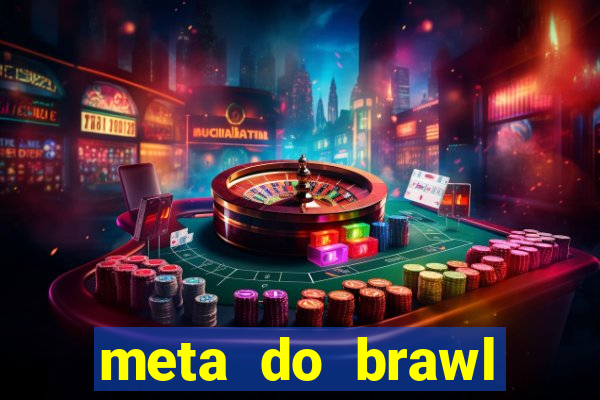 meta do brawl stars 2024