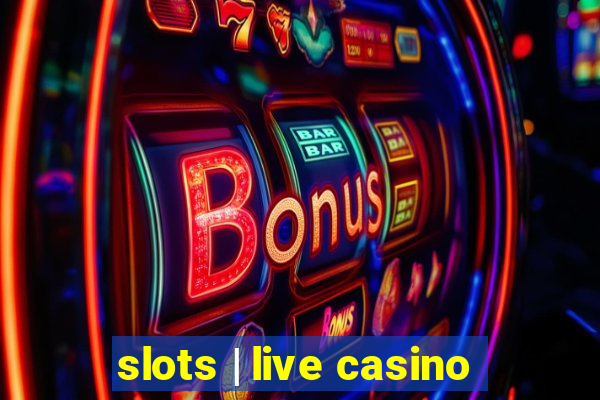 slots | live casino