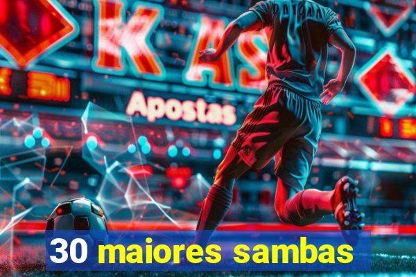 30 maiores sambas