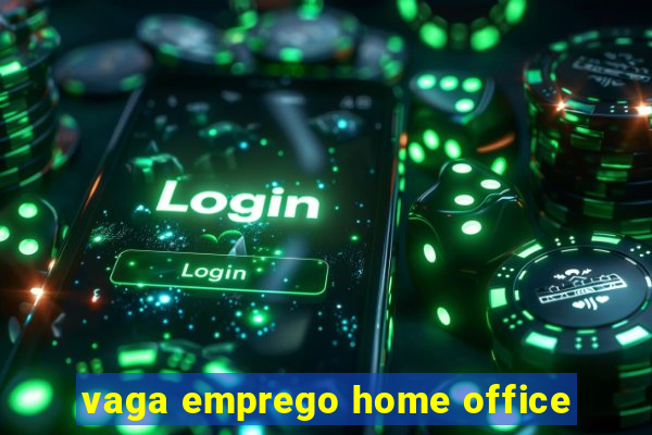 vaga emprego home office