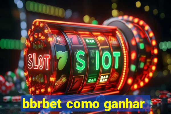 bbrbet como ganhar