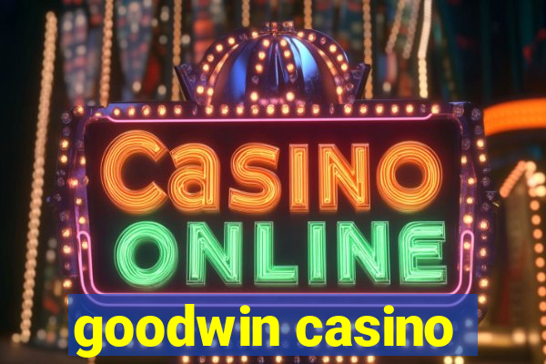 goodwin casino