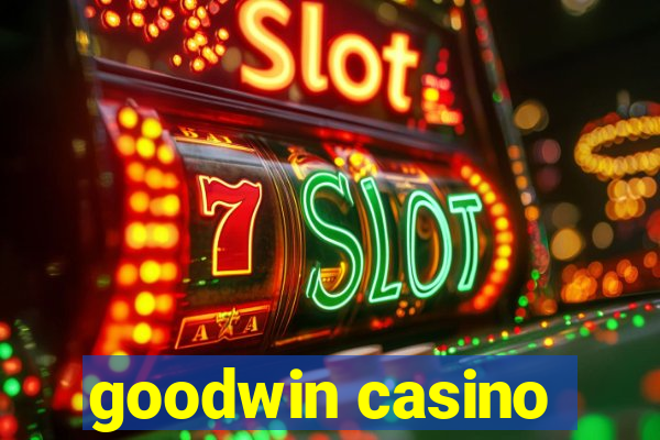 goodwin casino