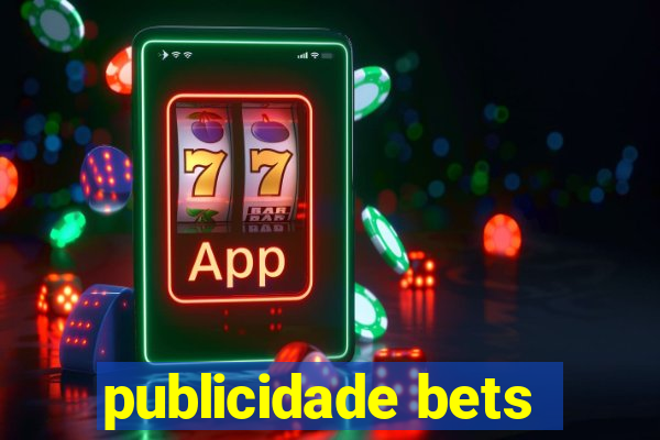 publicidade bets