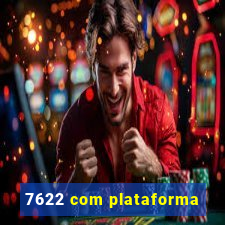 7622 com plataforma