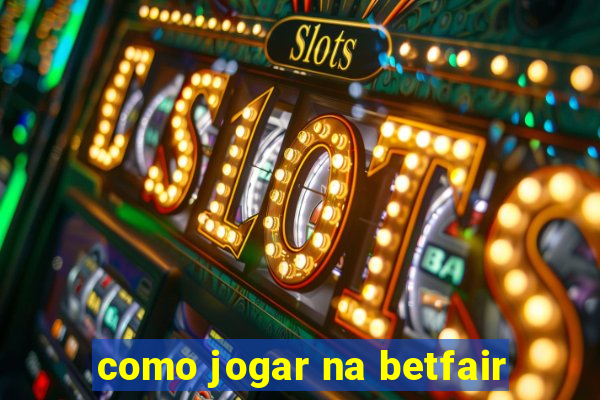 como jogar na betfair