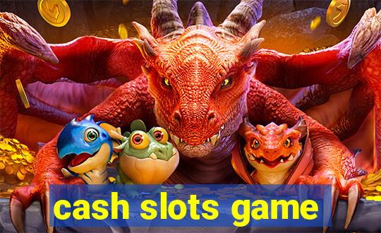 cash slots game