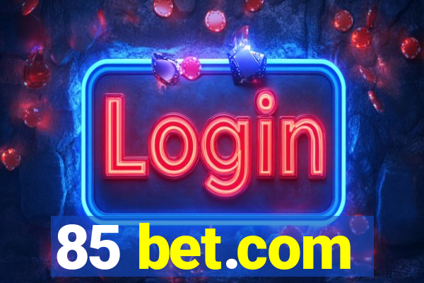 85 bet.com