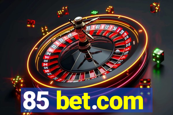 85 bet.com