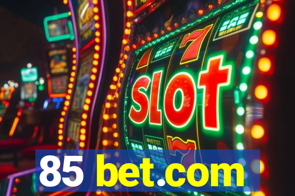 85 bet.com