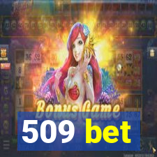 509 bet