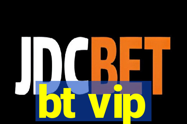 bt vip