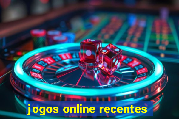 jogos online recentes