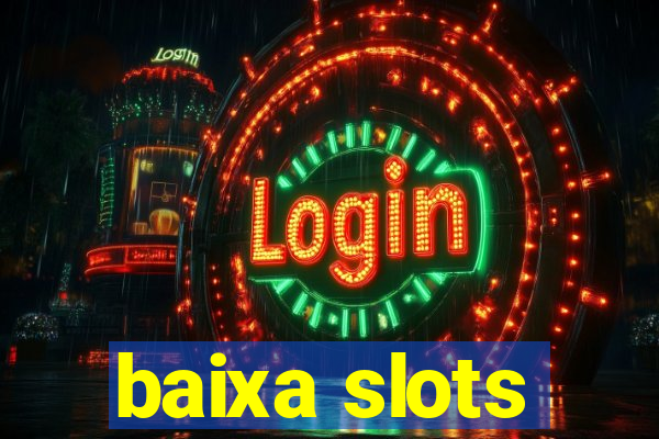 baixa slots