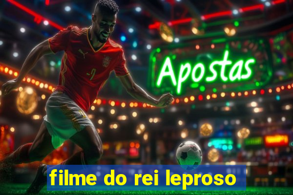 filme do rei leproso