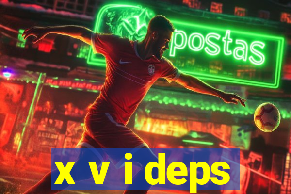 x v i deps