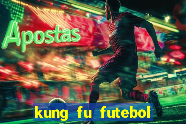 kung fu futebol clube online