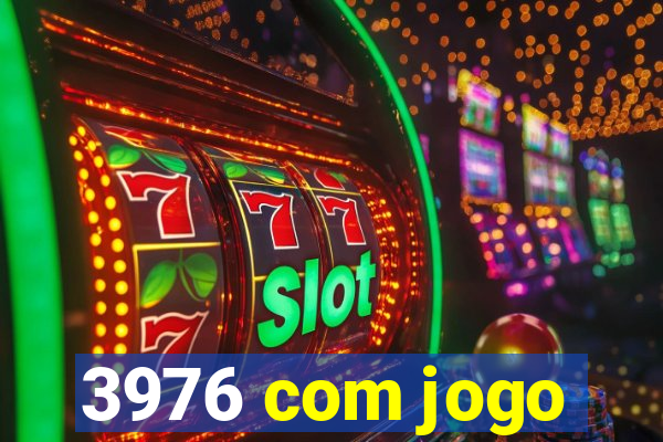 3976 com jogo