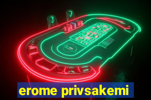 erome privsakemi