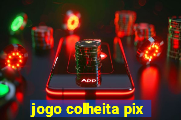 jogo colheita pix