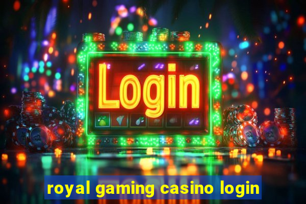 royal gaming casino login