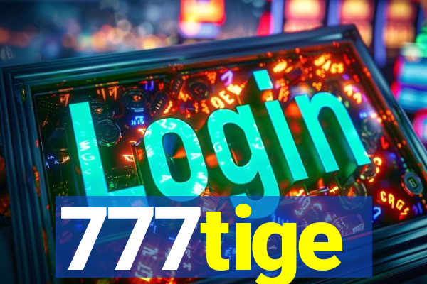 777tige