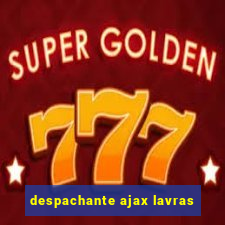 despachante ajax lavras