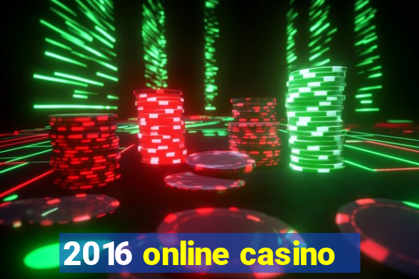 2016 online casino