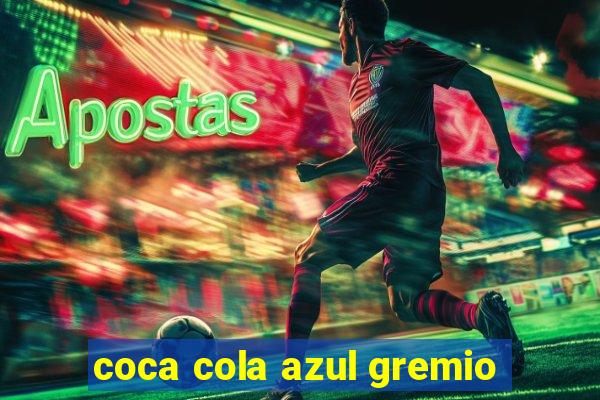 coca cola azul gremio