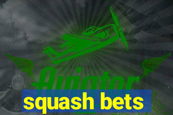 squash bets